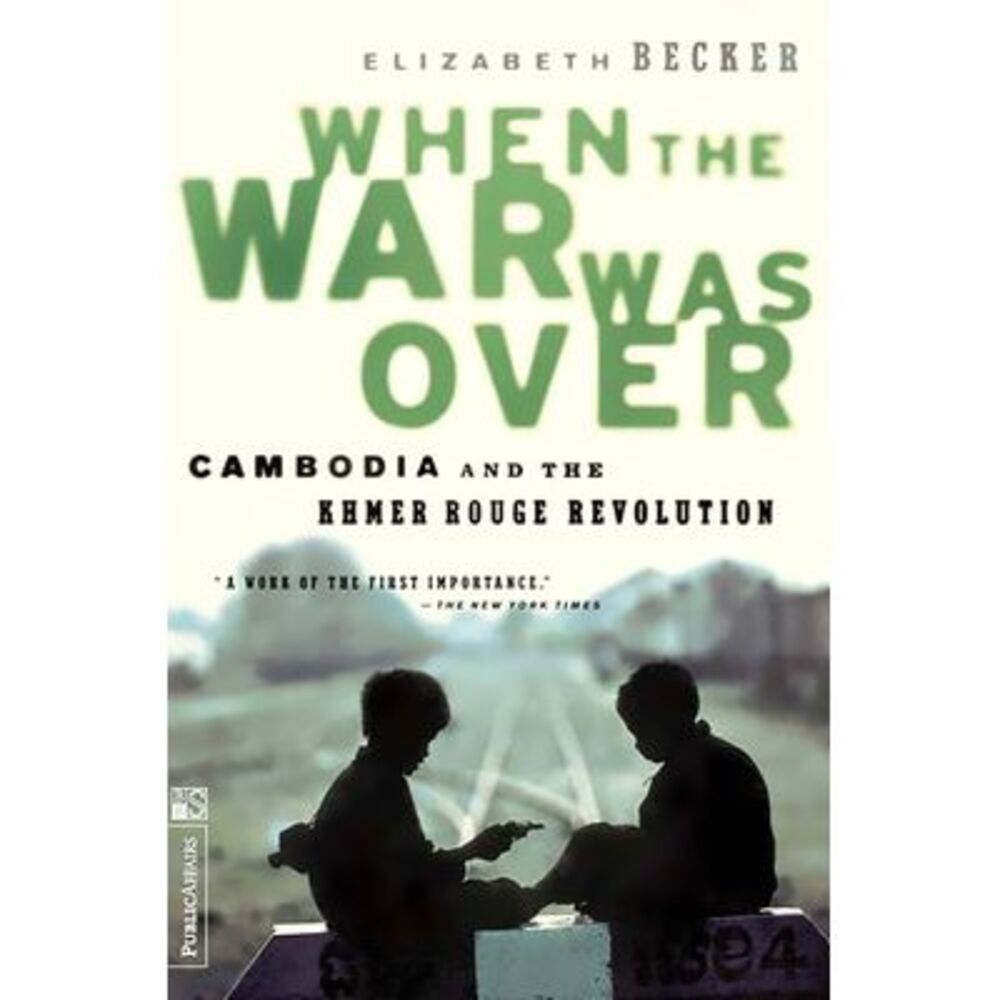 When the War Was Over: Cambodia and the Khmer Rouge Revolution, Revised Edition
